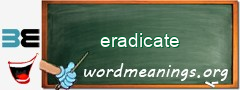 WordMeaning blackboard for eradicate